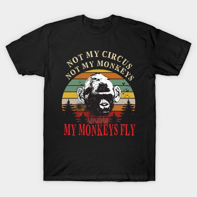 Not my circus..Not my monkeys..My monkeys fly Retro T-Shirt by DODG99